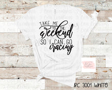 Load image into Gallery viewer, Take me to the weekend