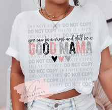 Load image into Gallery viewer, You can be a mess and still be a good mama