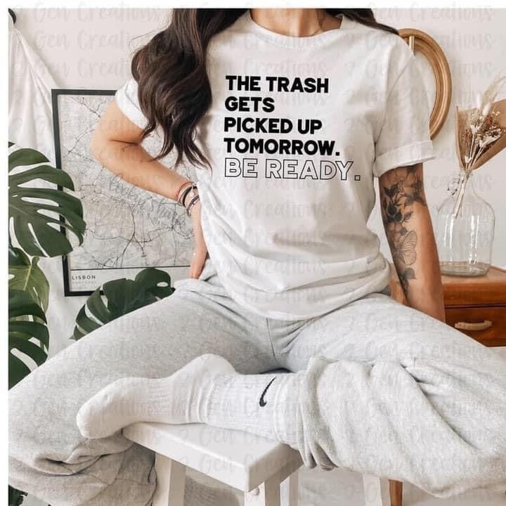 The trash gets picked up tomorrow. Be ready.