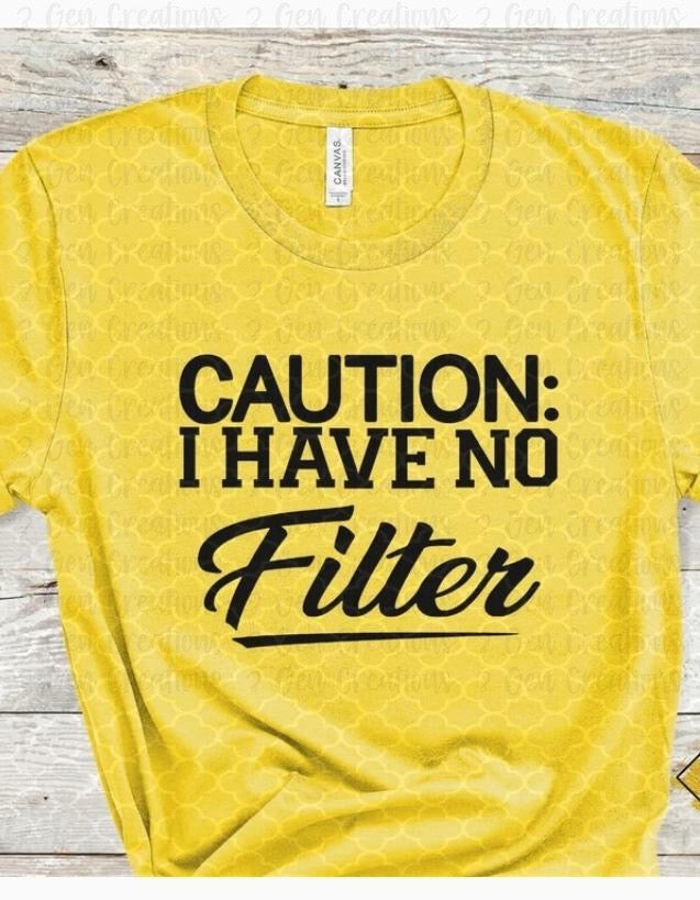 Caution: I have no filter