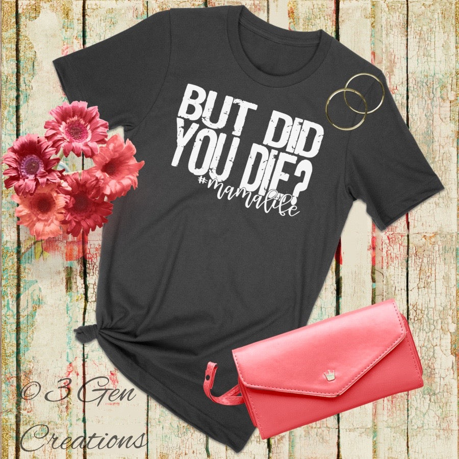 But did you die? #mamalife