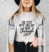 Load image into Gallery viewer, I’m just wtf-ing my way through life

